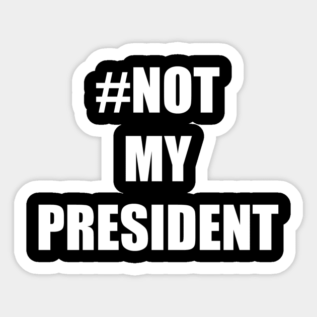 #Not My President Sticker by BHSDesk